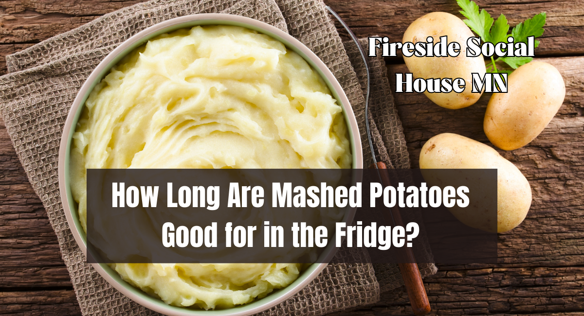 How Long Are Mashed Potatoes Good for in the Fridge