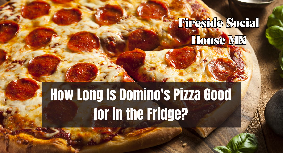 How Long Is Domino's Pizza Good for in the Fridge