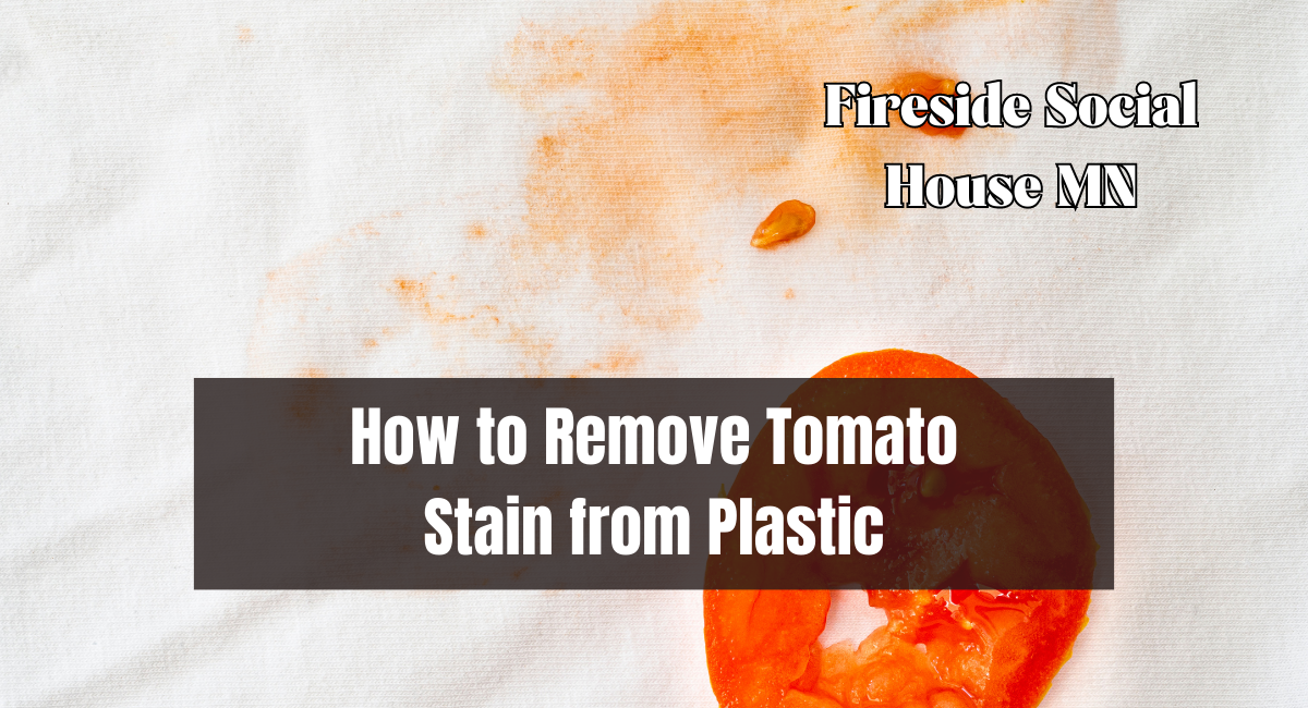 How to Remove Tomato Stain from Plastic