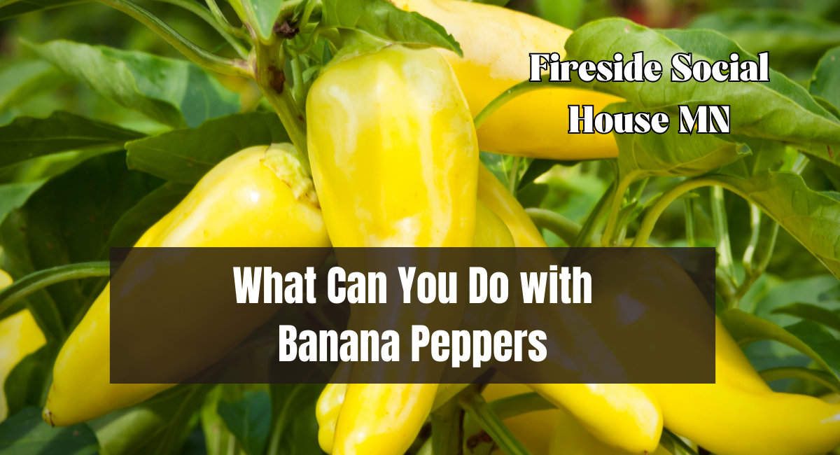 What Can You Do with Banana Peppers