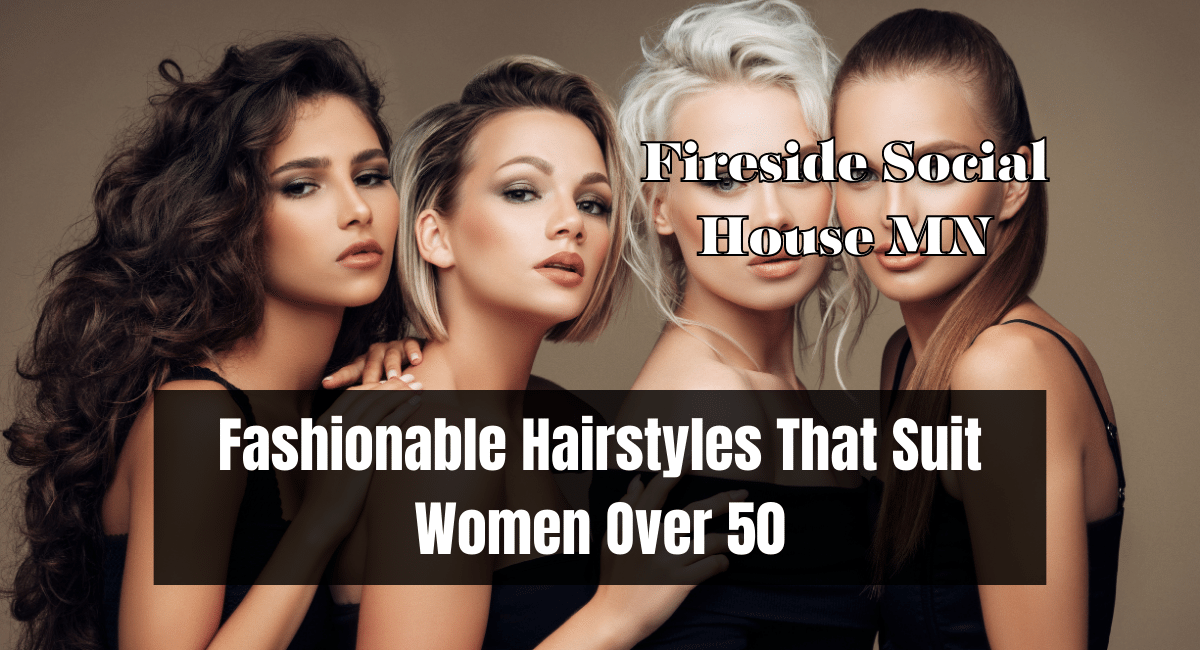 Fashionable Hairstyles That Suit Women Over 50