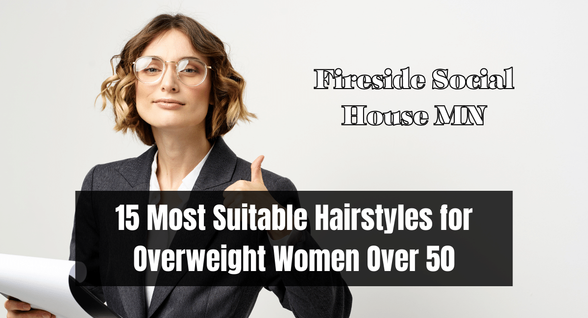 15 Most Suitable Hairstyles for Overweight Women Over 50