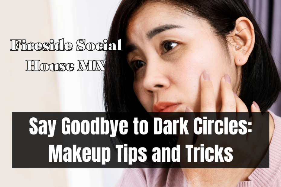 Say Goodbye to Dark Circles Makeup Tips and Tricks