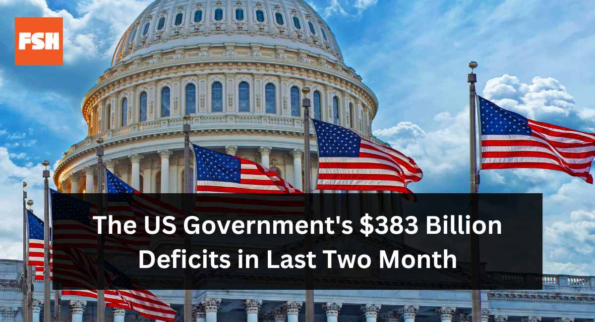 Analyzing The US Government’s $383 Billion Deficits in Last Two Month: A Closer Look